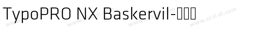 TypoPRO NX Baskervil字体转换 TypoPRO NX Baskervil字体转换